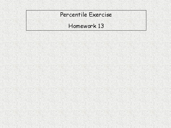 Percentile Exercise Homework 13 