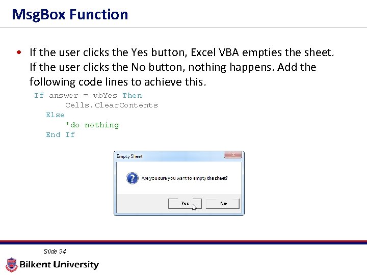 Msg. Box Function • If the user clicks the Yes button, Excel VBA empties