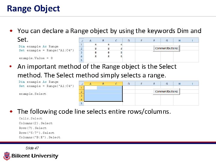 Range Object • You can declare a Range object by using the keywords Dim