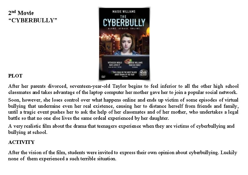 2 nd Movie “CYBERBULLY” PLOT After her parents divorced, seventeen-year-old Taylor begins to feel