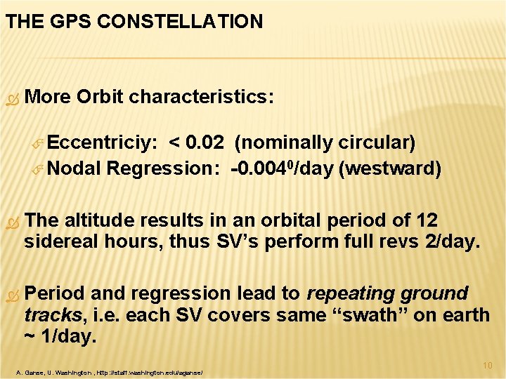 THE GPS CONSTELLATION More Orbit characteristics: Eccentriciy: < 0. 02 (nominally circular) Nodal Regression:
