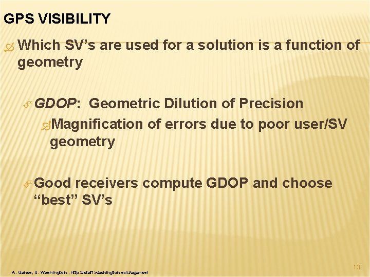 GPS VISIBILITY Which SV’s are used for a solution is a function of geometry
