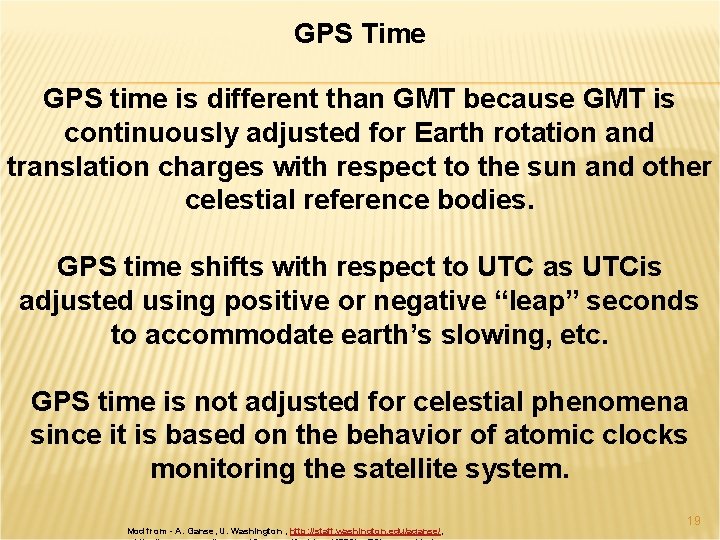 GPS Time GPS time is different than GMT because GMT is continuously adjusted for