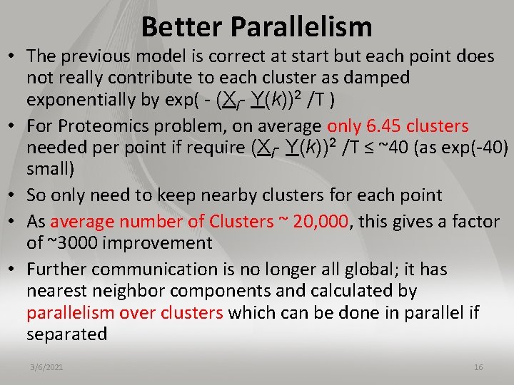 Better Parallelism • The previous model is correct at start but each point does