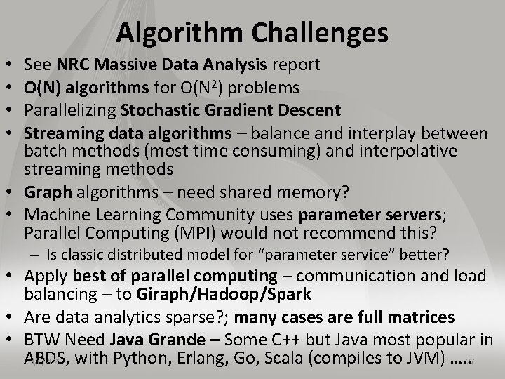 Algorithm Challenges See NRC Massive Data Analysis report O(N) algorithms for O(N 2) problems