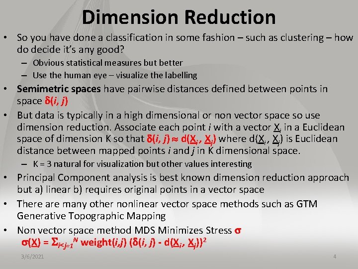 Dimension Reduction • So you have done a classification in some fashion – such