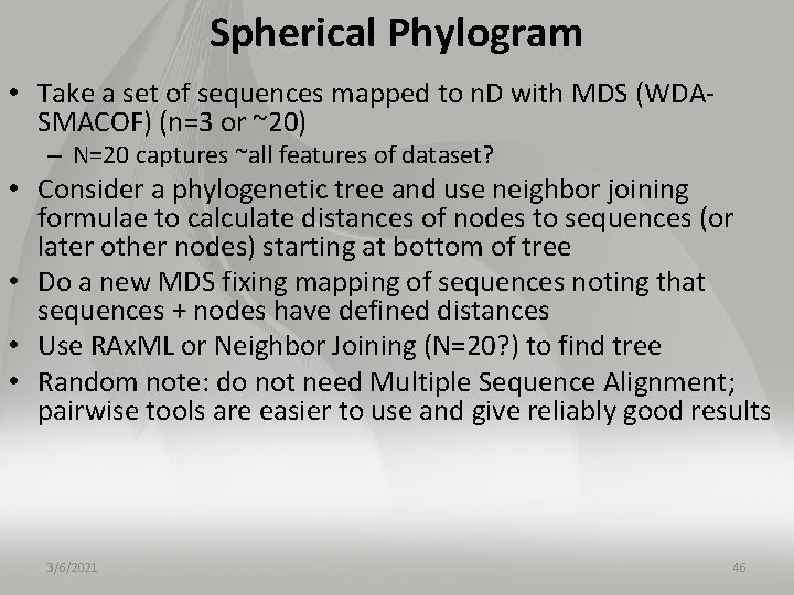 Spherical Phylogram • Take a set of sequences mapped to n. D with MDS