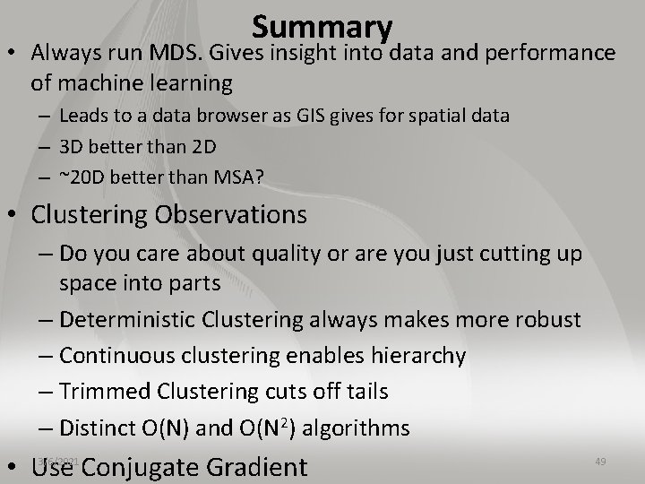 Summary • Always run MDS. Gives insight into data and performance of machine learning