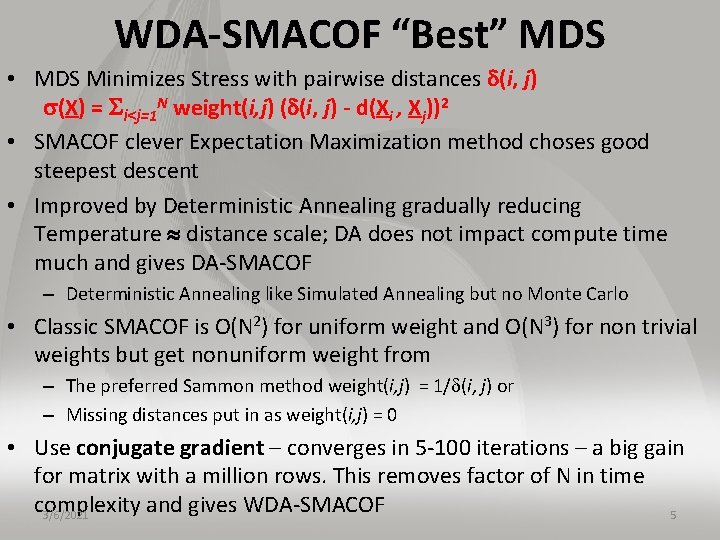 WDA-SMACOF “Best” MDS • MDS Minimizes Stress with pairwise distances (i, j) (X) =