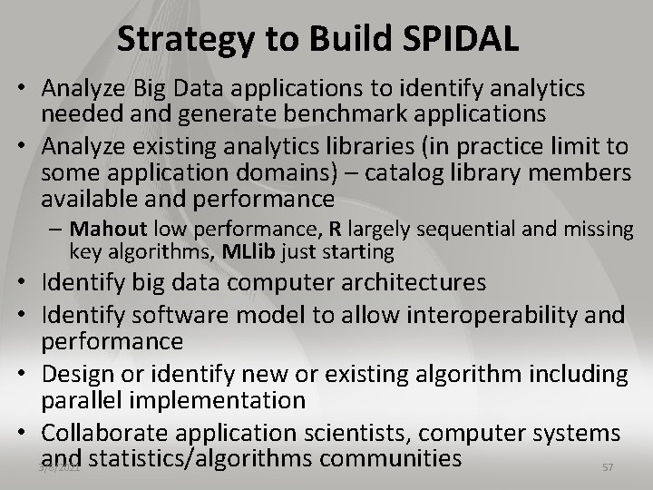Strategy to Build SPIDAL • Analyze Big Data applications to identify analytics needed and