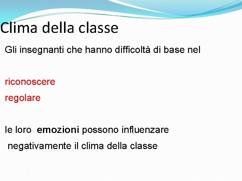 Clima della classe Gli insegnanti che hanno difficoltà di base nel riconoscere regolare le