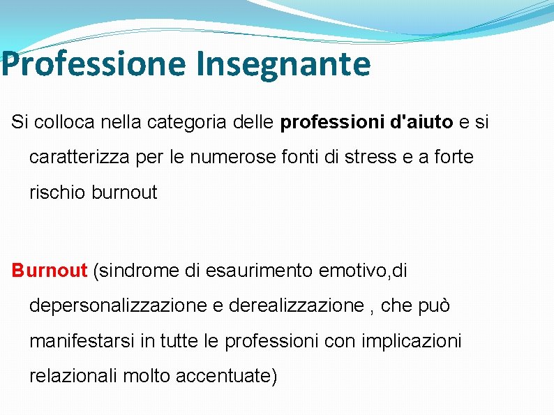 Professione Insegnante Si colloca nella categoria delle professioni d'aiuto e si caratterizza per le