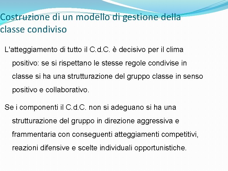 Costruzione di un modello di gestione della classe condiviso L'atteggiamento di tutto il C.