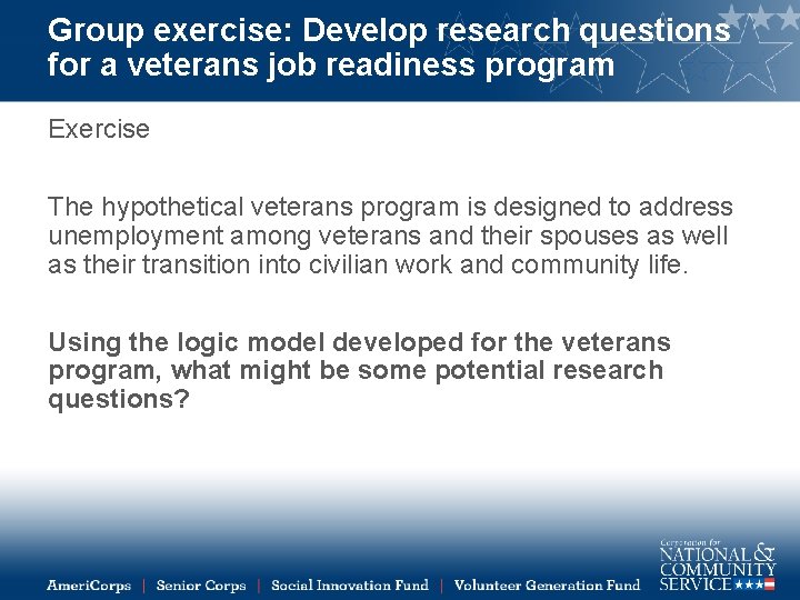 Group exercise: Develop research questions for a veterans job readiness program Exercise The hypothetical