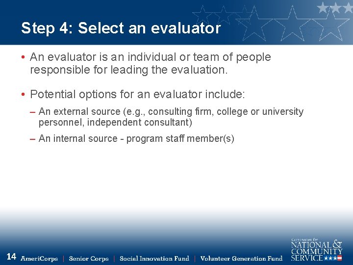 Step 4: Select an evaluator • An evaluator is an individual or team of