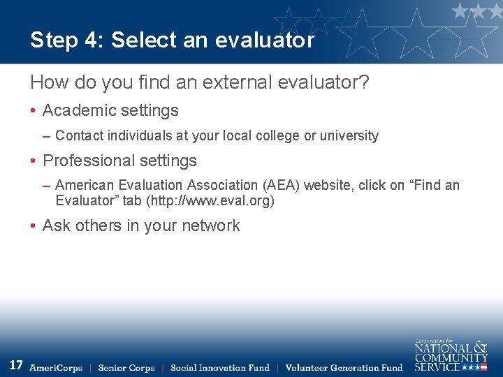 Step 4: Select an evaluator How do you find an external evaluator? • Academic