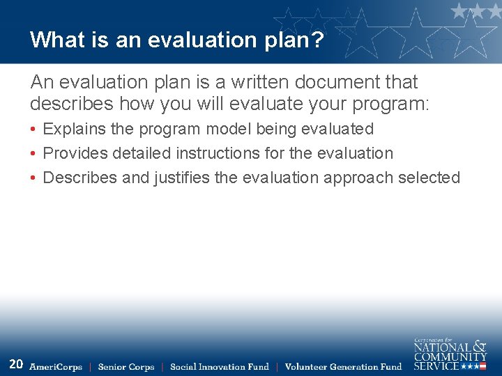 What is an evaluation plan? An evaluation plan is a written document that describes