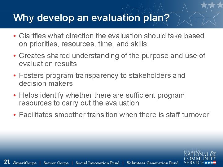 Why develop an evaluation plan? • Clarifies what direction the evaluation should take based