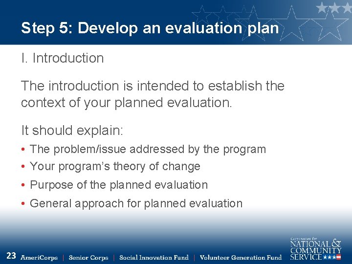 Step 5: Develop an evaluation plan I. Introduction The introduction is intended to establish