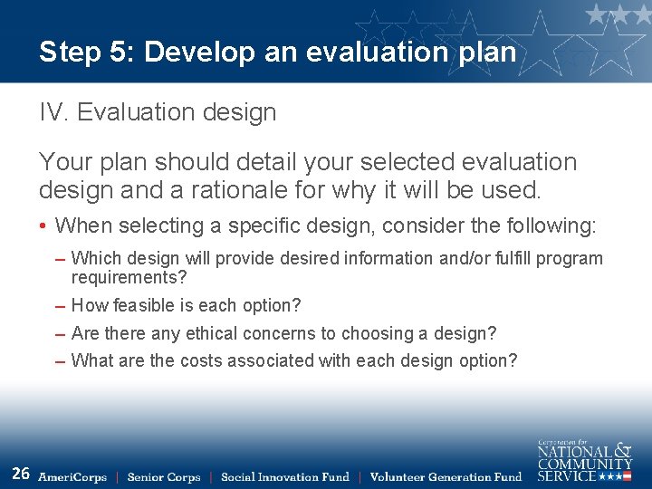 Step 5: Develop an evaluation plan IV. Evaluation design Your plan should detail your