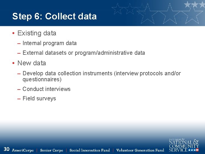 Step 6: Collect data • Existing data – Internal program data – External datasets