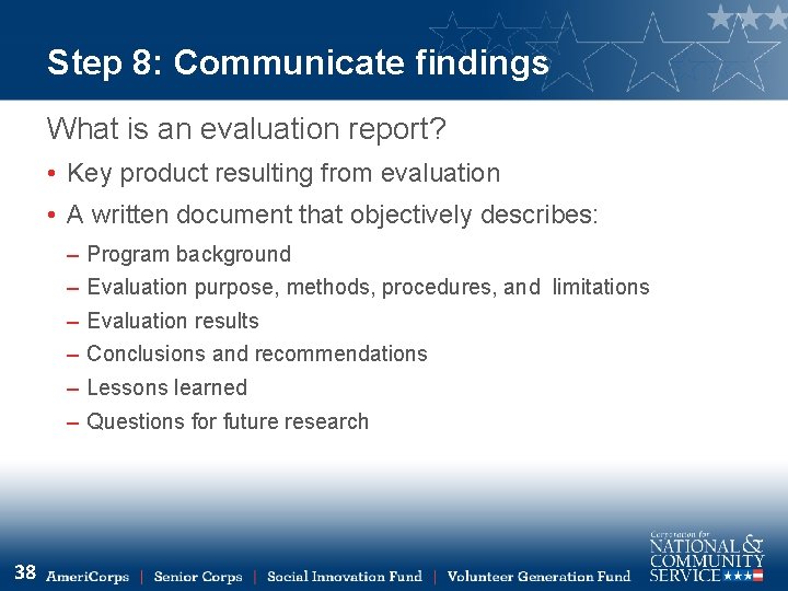 Step 8: Communicate findings What is an evaluation report? • Key product resulting from