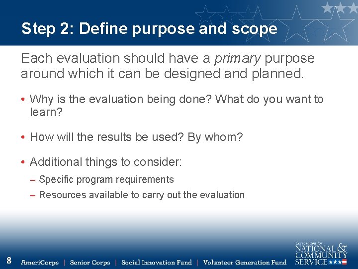 Step 2: Define purpose and scope Each evaluation should have a primary purpose around