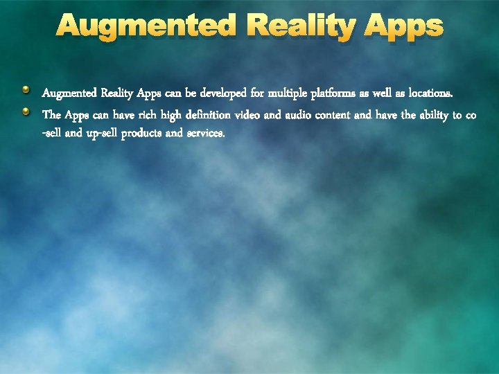 Augmented Reality Apps can be developed for multiple platforms as well as locations. The