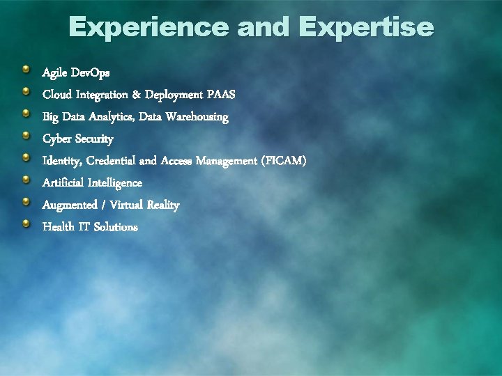 Experience and Expertise Agile Dev. Ops Cloud Integration & Deployment PAAS Big Data Analytics,