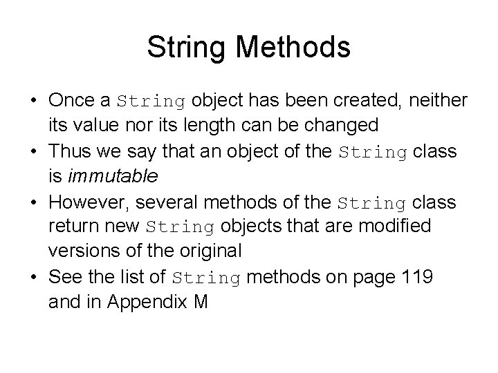 String Methods • Once a String object has been created, neither its value nor