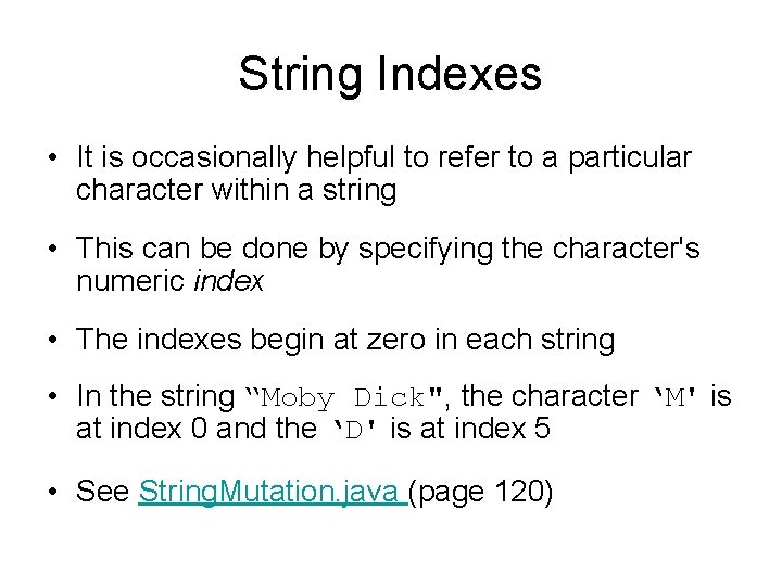 String Indexes • It is occasionally helpful to refer to a particular character within