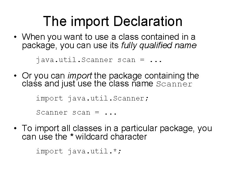 The import Declaration • When you want to use a class contained in a