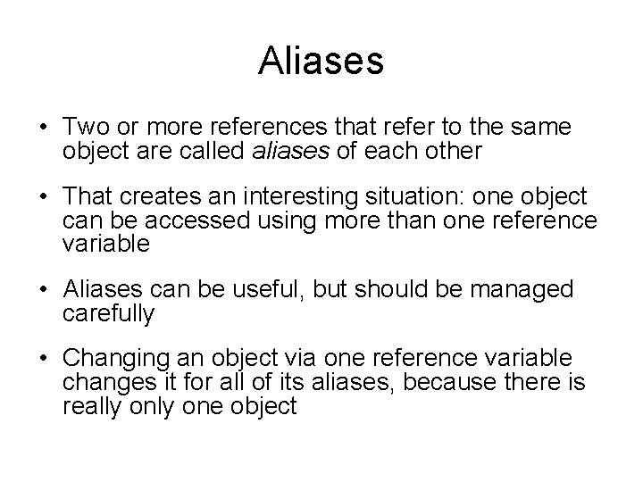 Aliases • Two or more references that refer to the same object are called
