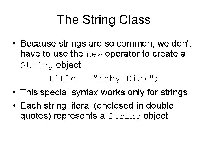 The String Class • Because strings are so common, we don't have to use