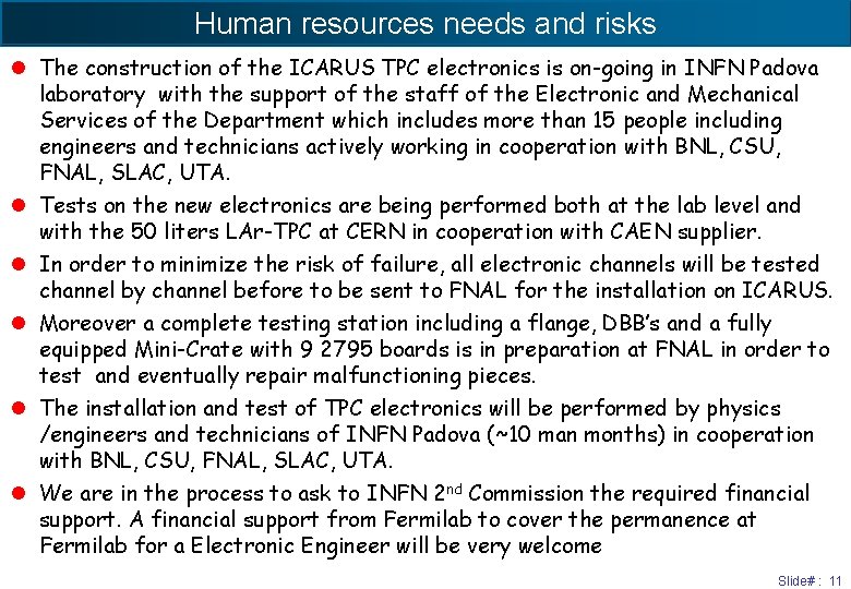 Human resources needs and risks l The construction of the ICARUS TPC electronics is