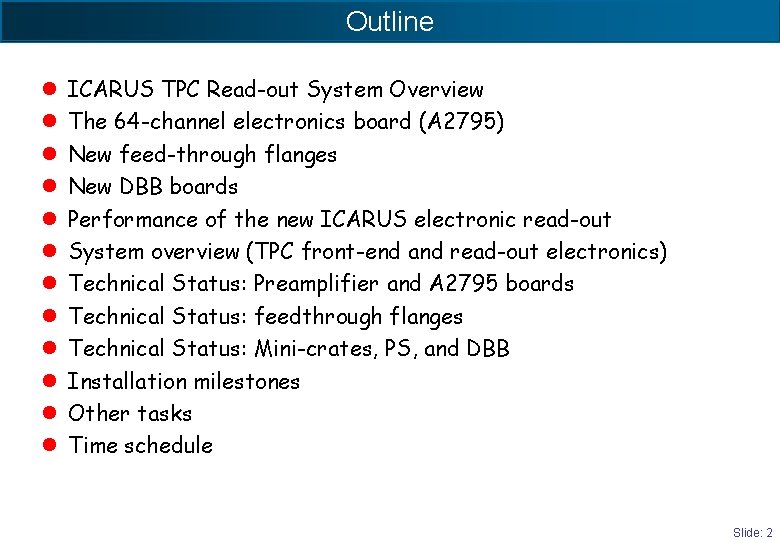 Outline l l l ICARUS TPC Read-out System Overview The 64 -channel electronics board