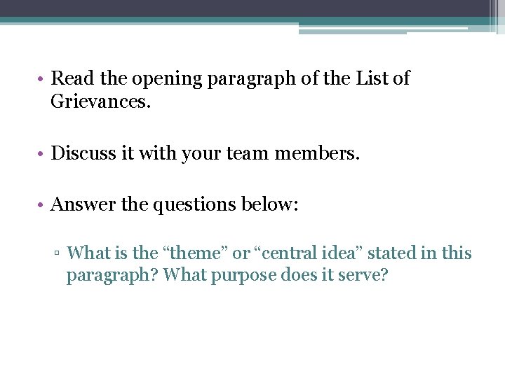 • Read the opening paragraph of the List of Grievances. • Discuss it • Read the opening paragraph of the List of Grievances. • Discuss it