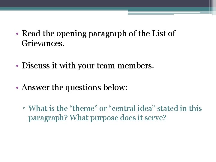  • Read the opening paragraph of the List of Grievances. • Discuss it