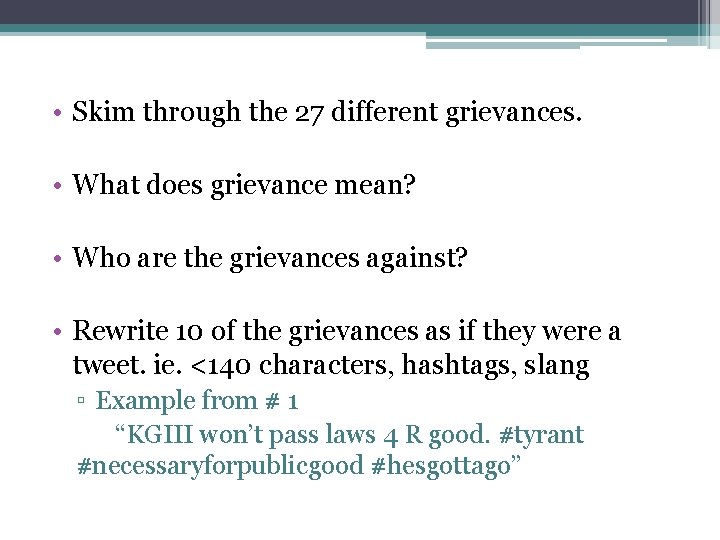 • Skim through the 27 different grievances. • What does grievance mean? • • Skim through the 27 different grievances. • What does grievance mean? •
