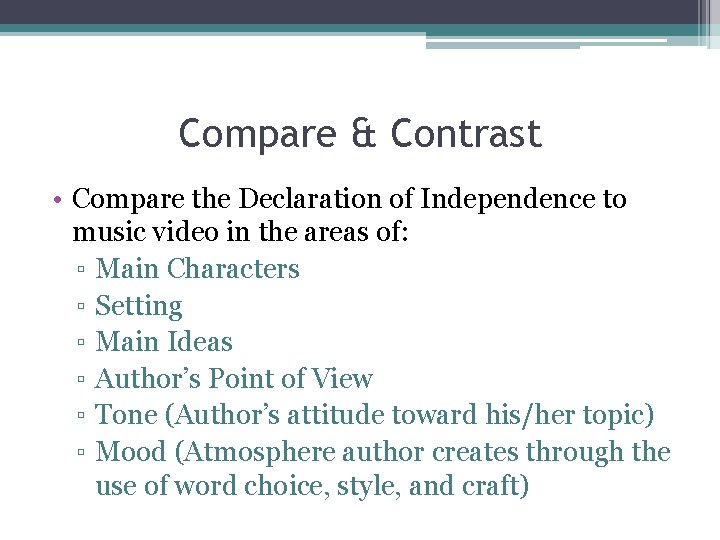 Compare & Contrast • Compare the Declaration of Independence to music video in the