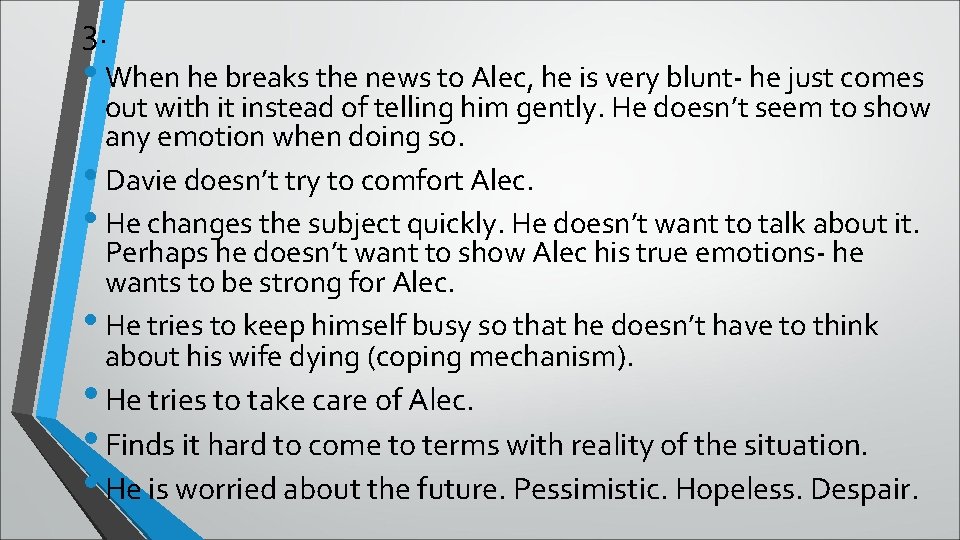 3. • When he breaks the news to Alec, he is very blunt- he
