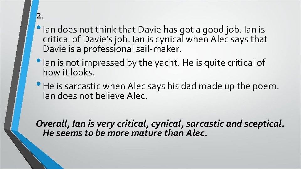 2. • Ian does not think that Davie has got a good job. Ian