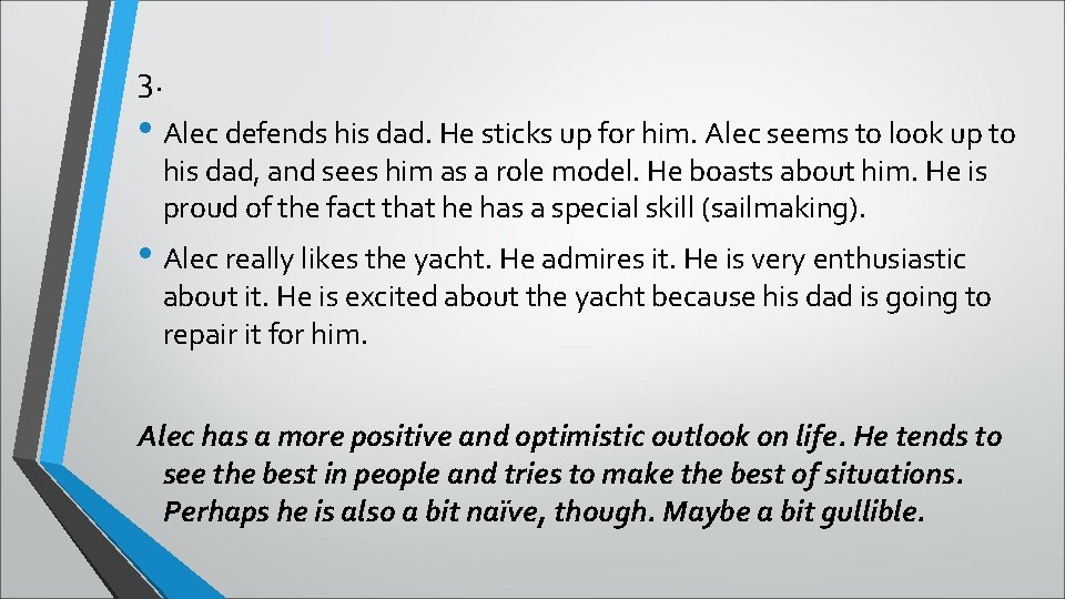 3. • Alec defends his dad. He sticks up for him. Alec seems to