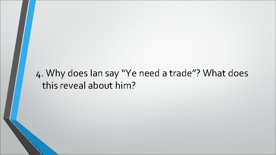 4. Why does Ian say “Ye need a trade”? What does this reveal about