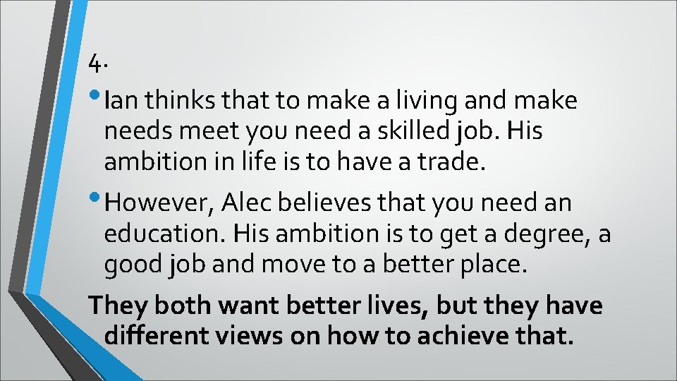 4. • Ian thinks that to make a living and make needs meet you