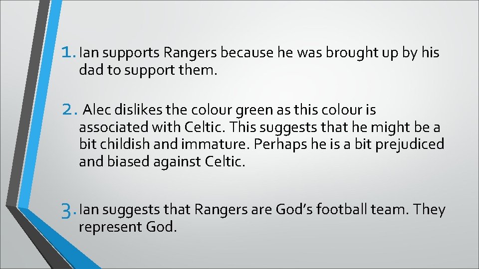 1. Ian supports Rangers because he was brought up by his dad to support