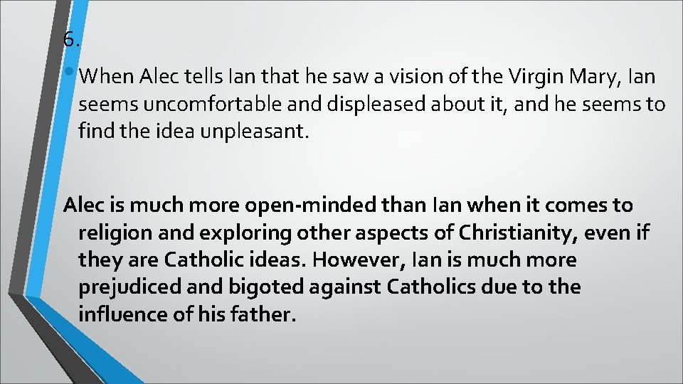 6. • When Alec tells Ian that he saw a vision of the Virgin