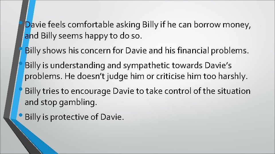  • Davie feels comfortable asking Billy if he can borrow money, and Billy