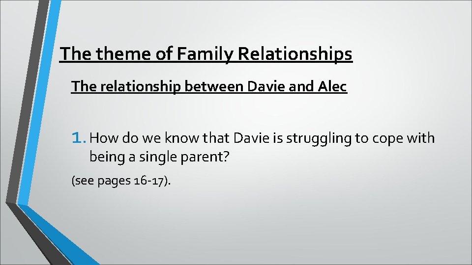 The theme of Family Relationships The relationship between Davie and Alec 1. How do