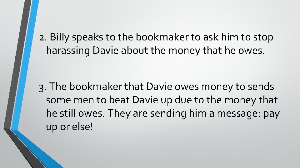 2. Billy speaks to the bookmaker to ask him to stop harassing Davie about